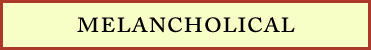 melancholical